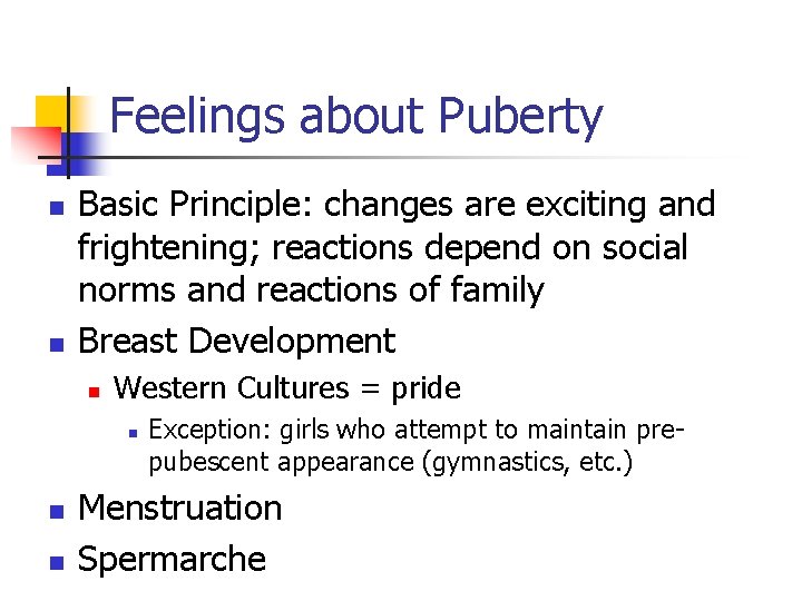 Feelings about Puberty n n Basic Principle: changes are exciting and frightening; reactions depend