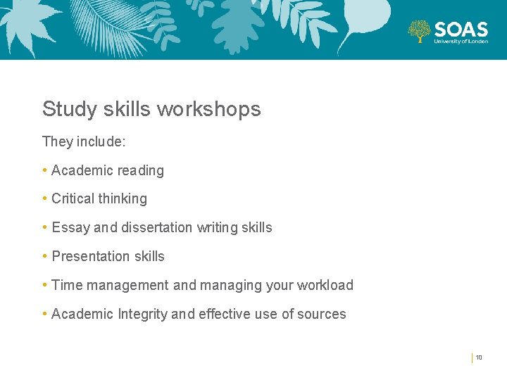 Study skills workshops They include: • Academic reading • Critical thinking • Essay and