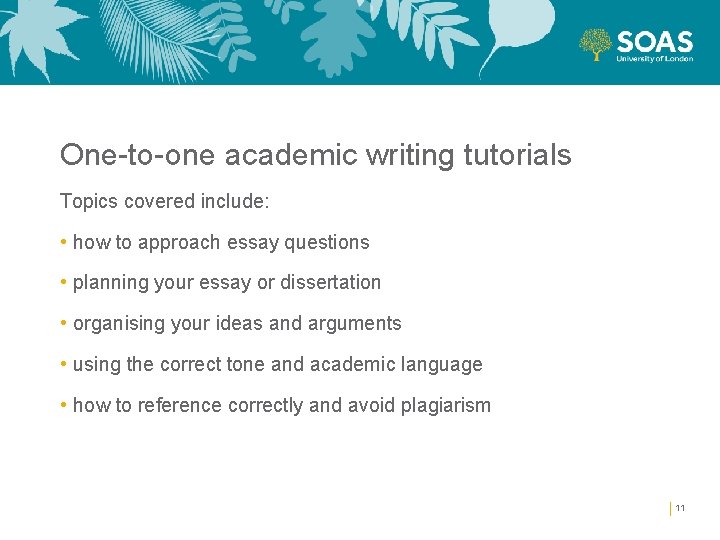 One-to-one academic writing tutorials Topics covered include: • how to approach essay questions •