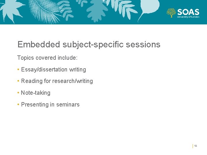 Embedded subject-specific sessions Topics covered include: • Essay/dissertation writing • Reading for research/writing •