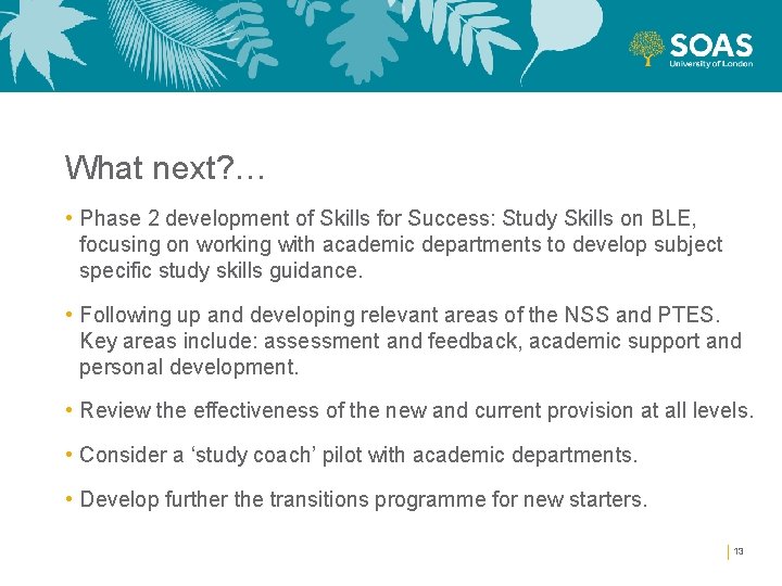 What next? … • Phase 2 development of Skills for Success: Study Skills on