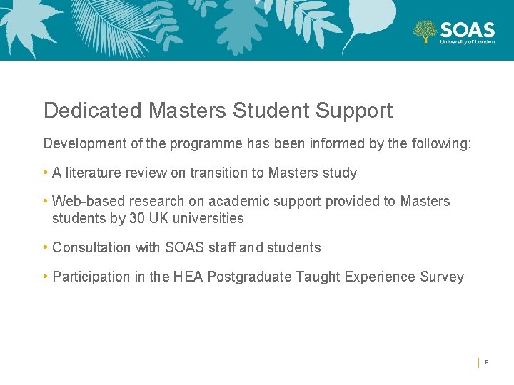 Dedicated Masters Student Support Development of the programme has been informed by the following: