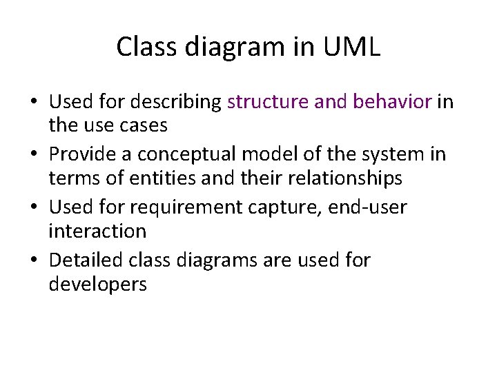 Class diagram in UML • Used for describing structure and behavior in the use