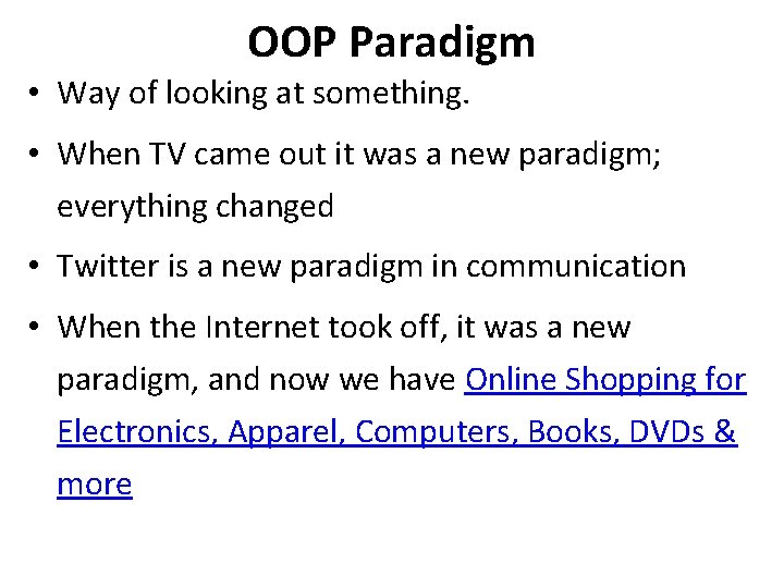 OOP Paradigm • Way of looking at something. • When TV came out it