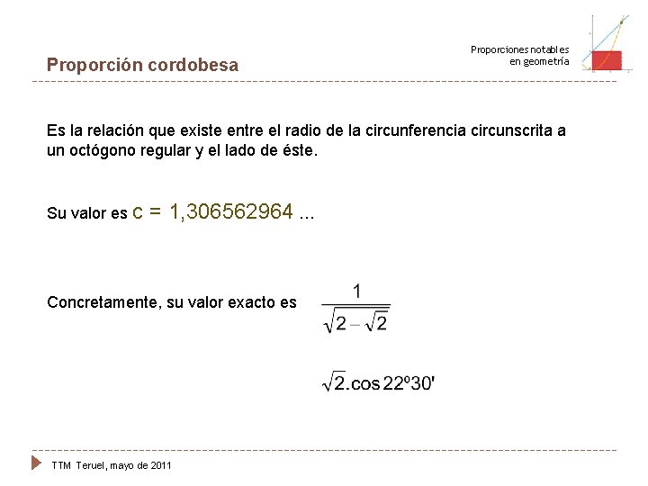 Proporción cordobesa Proporciones notables en geometría Es la relación que existe entre el radio