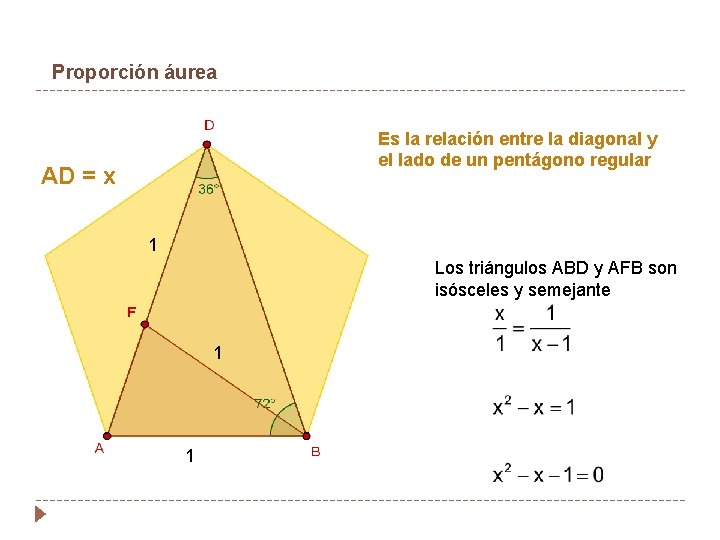 Proporción áurea Es la relación entre la diagonal y el lado de un pentágono