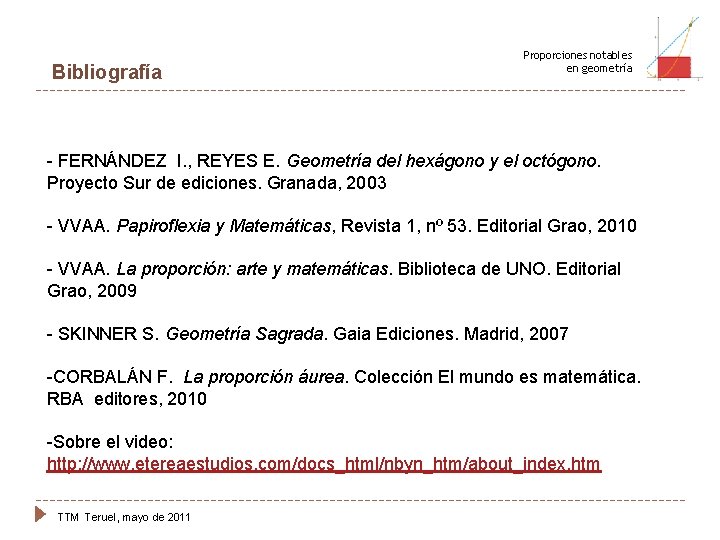 Bibliografía Proporciones notables en geometría - FERNÁNDEZ I. , REYES E. Geometría del hexágono