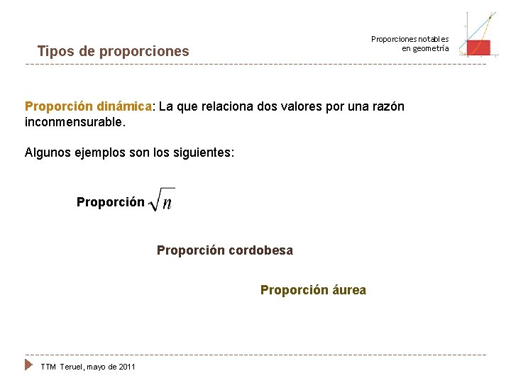 Proporciones notables en geometría Tipos de proporciones Proporción dinámica: La que relaciona dos valores