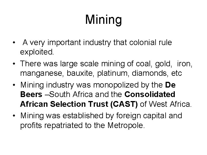 Mining • A very important industry that colonial rule exploited. • There was large