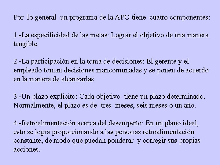 Por lo general un programa de la APO tiene cuatro componentes: 1. -La especificidad