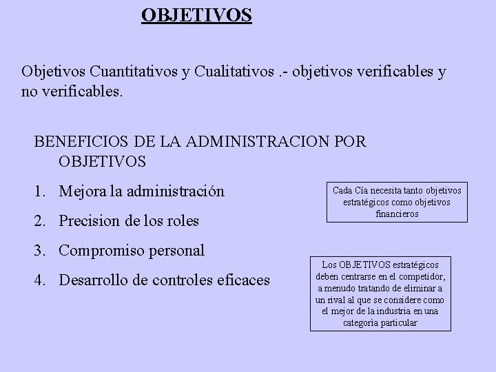 OBJETIVOS Objetivos Cuantitativos y Cualitativos. - objetivos verificables y no verificables. BENEFICIOS DE LA