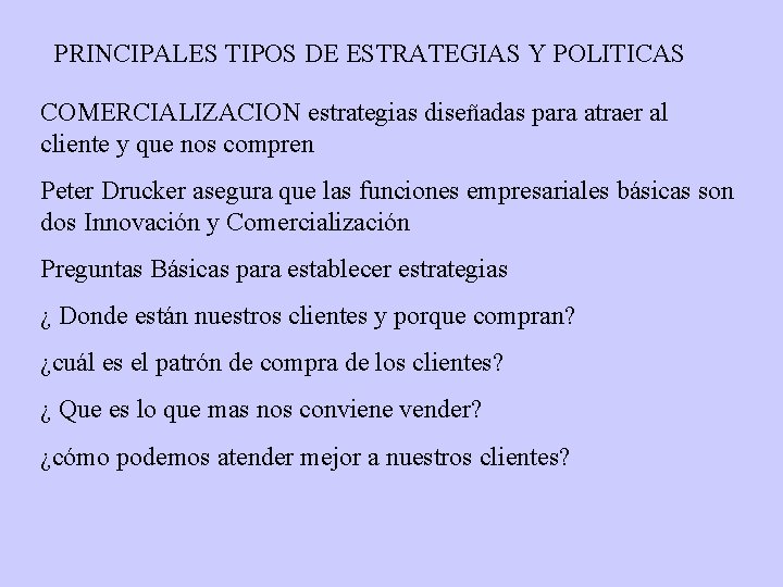 PRINCIPALES TIPOS DE ESTRATEGIAS Y POLITICAS COMERCIALIZACION estrategias diseñadas para atraer al cliente y