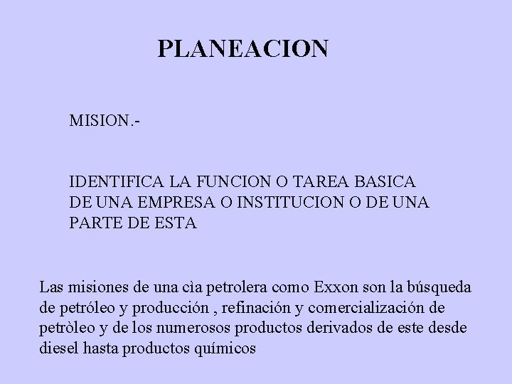 PLANEACION MISION. IDENTIFICA LA FUNCION O TAREA BASICA DE UNA EMPRESA O INSTITUCION O