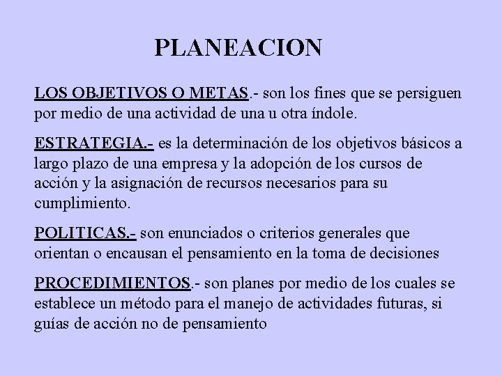 PLANEACION LOS OBJETIVOS O METAS. - son los fines que se persiguen por medio