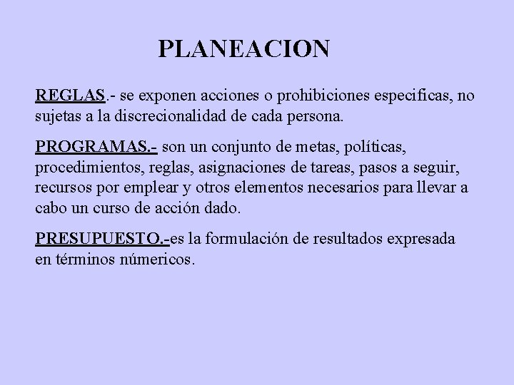 PLANEACION REGLAS. - se exponen acciones o prohibiciones especificas, no sujetas a la discrecionalidad