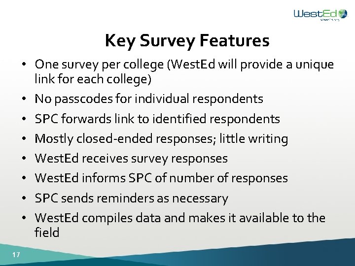 Key Survey Features • One survey per college (West. Ed will provide a unique