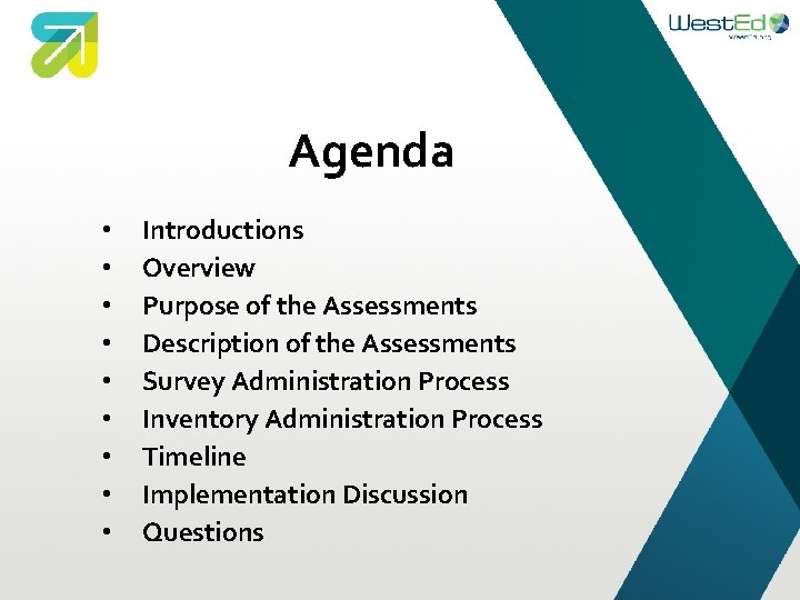 Agenda • • • Introductions Overview Purpose of the Assessments Description of the Assessments