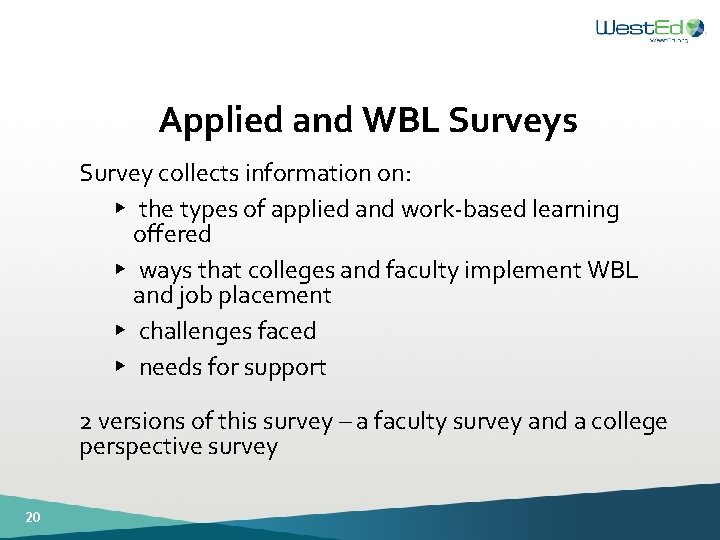 Applied and WBL Surveys Survey collects information on: ► the types of applied and