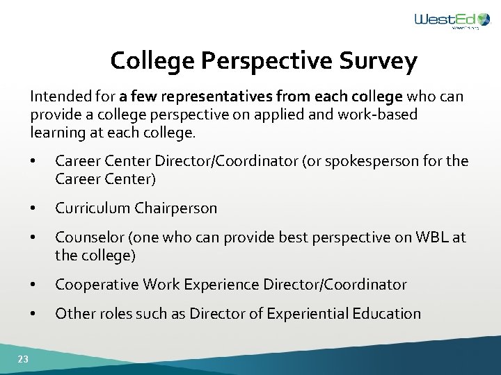 College Perspective Survey Intended for a few representatives from each college who can provide