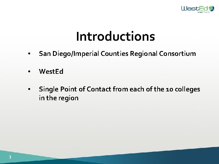 Introductions 3 • San Diego/Imperial Counties Regional Consortium • West. Ed • Single Point