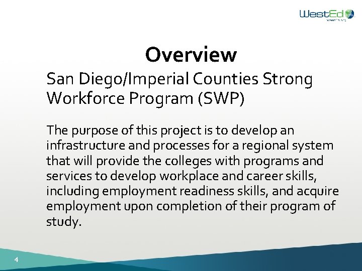 Overview San Diego/Imperial Counties Strong Workforce Program (SWP) The purpose of this project is