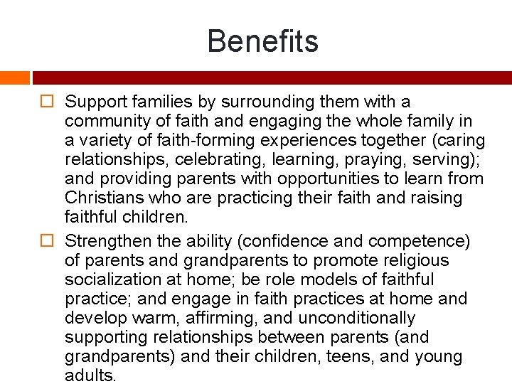 Benefits Support families by surrounding them with a community of faith and engaging the