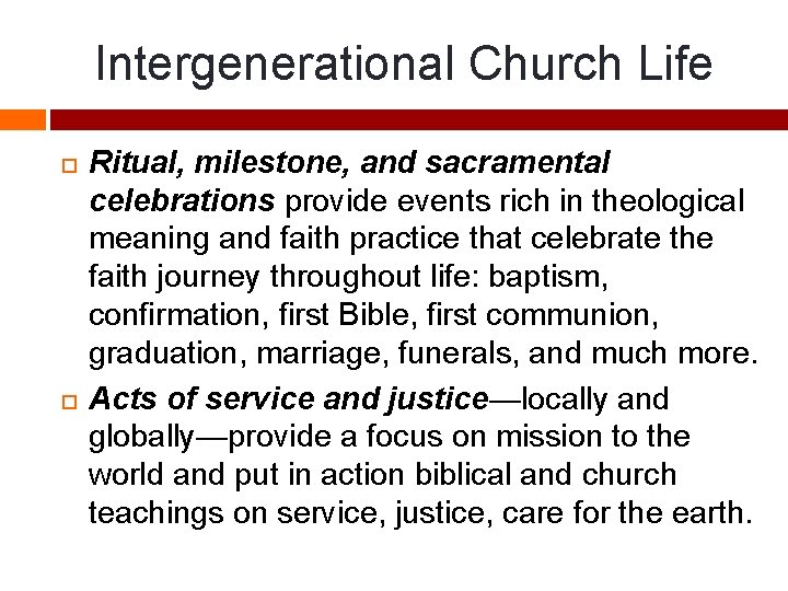 Intergenerational Church Life Ritual, milestone, and sacramental celebrations provide events rich in theological meaning