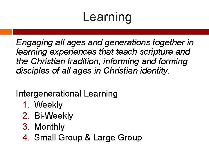 Learning Engaging all ages and generations together in learning experiences that teach scripture and