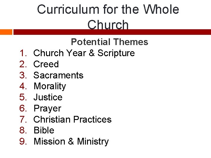 Curriculum for the Whole Church 1. 2. 3. 4. 5. 6. 7. 8. 9.