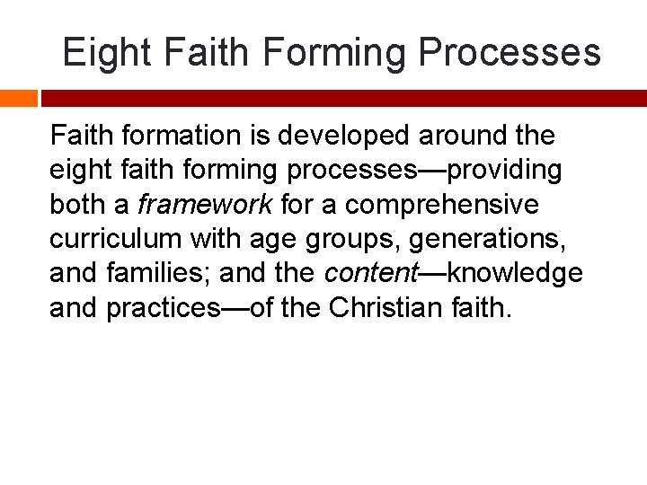 Eight Faith Forming Processes Faith formation is developed around the eight faith forming processes—providing