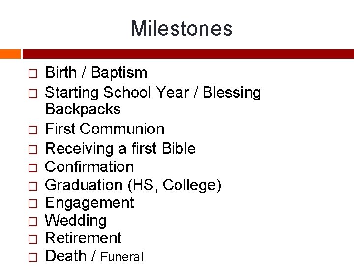 Milestones � � � � � Birth / Baptism Starting School Year / Blessing