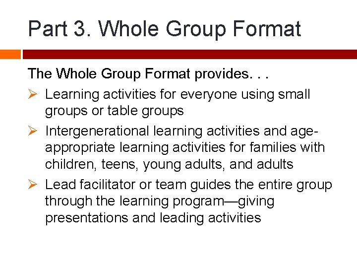 Part 3. Whole Group Format The Whole Group Format provides. . . Ø Learning