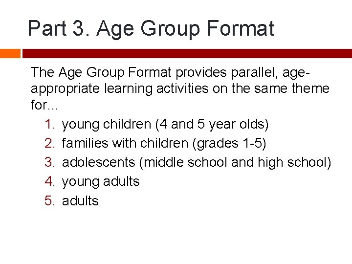 Part 3. Age Group Format The Age Group Format provides parallel, ageappropriate learning activities