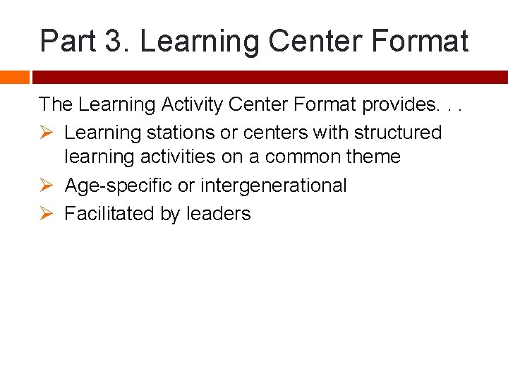 Part 3. Learning Center Format The Learning Activity Center Format provides. . . Ø