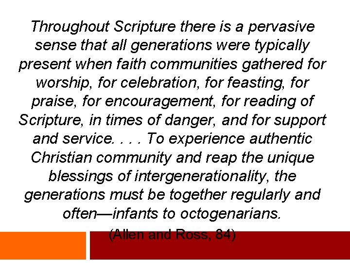 Throughout Scripture there is a pervasive sense that all generations were typically present when