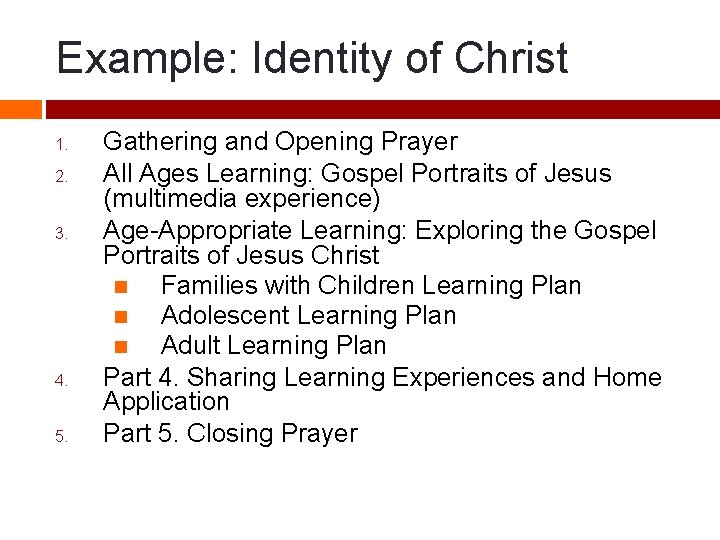 Example: Identity of Christ 1. 2. 3. 4. 5. Gathering and Opening Prayer All