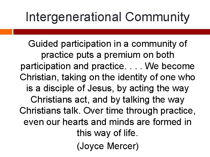 Intergenerational Community Guided participation in a community of practice puts a premium on both
