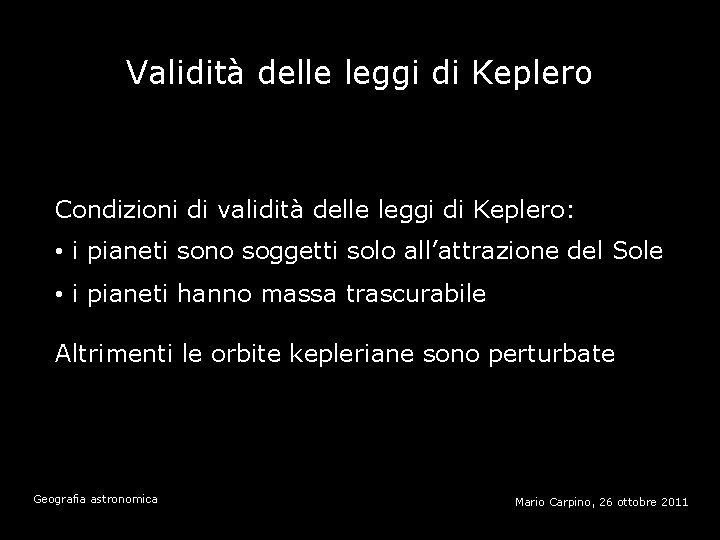 Validità delle leggi di Keplero Condizioni di validità delle leggi di Keplero: • i