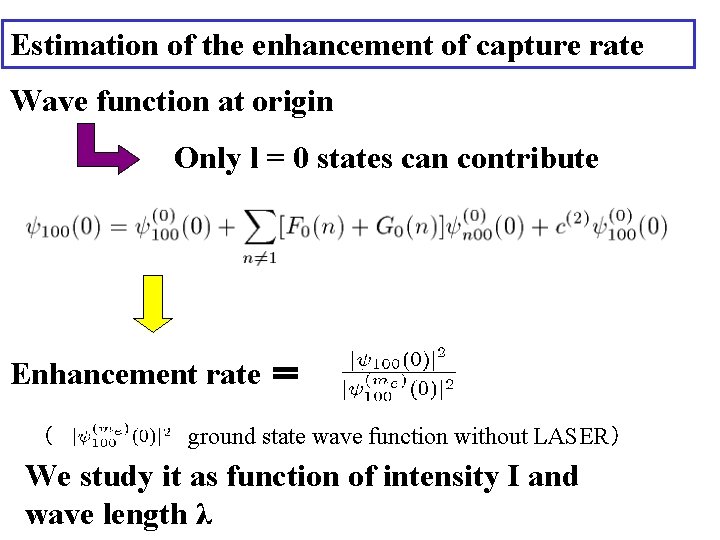 Estimation of the enhancement of capture rate Wave function at origin Only l =