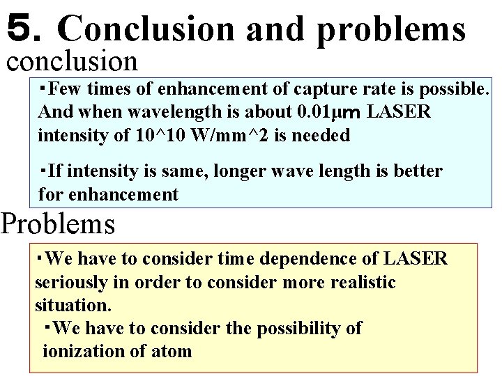 ５．Conclusion and problems conclusion ・Few times of enhancement of capture rate is possible. And