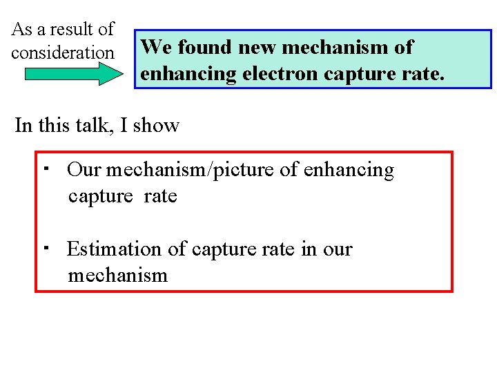 As a result of consideration We found new mechanism of enhancing electron capture rate.