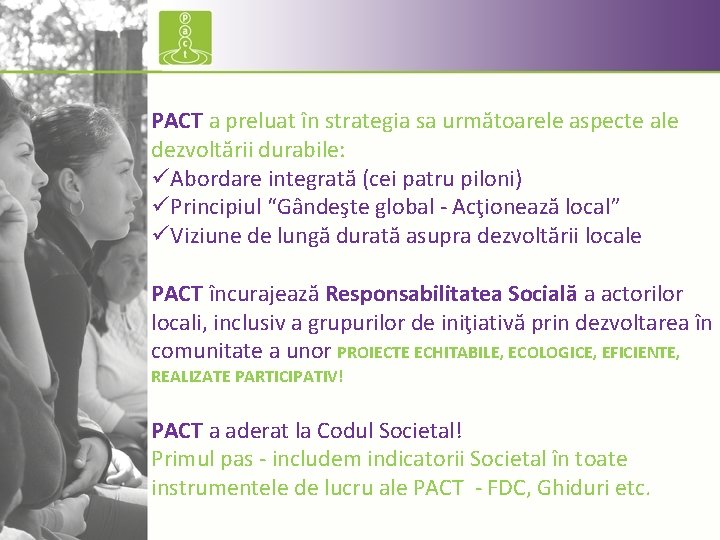 PACT a preluat în strategia sa următoarele aspecte ale dezvoltării durabile: üAbordare integrată (cei