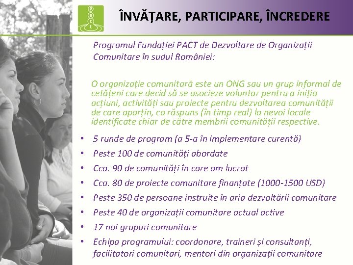 ÎNVĂȚARE, PARTICIPARE, ÎNCREDERE Programul Fundației PACT de Dezvoltare de Organizații Comunitare în sudul României: