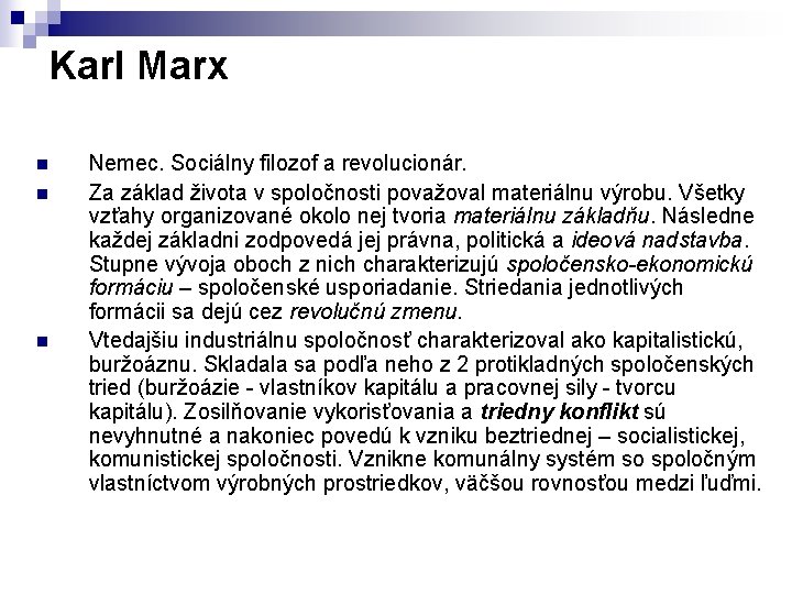 Karl Marx n n n Nemec. Sociálny filozof a revolucionár. Za základ života v