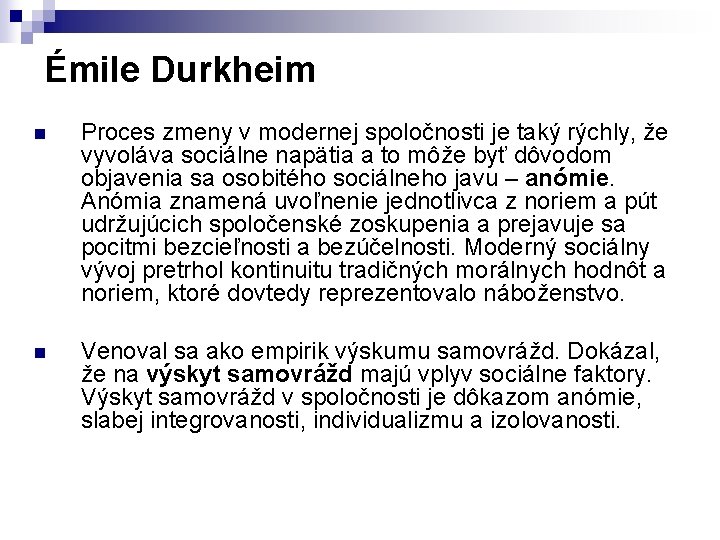 Émile Durkheim n Proces zmeny v modernej spoločnosti je taký rýchly, že vyvoláva sociálne