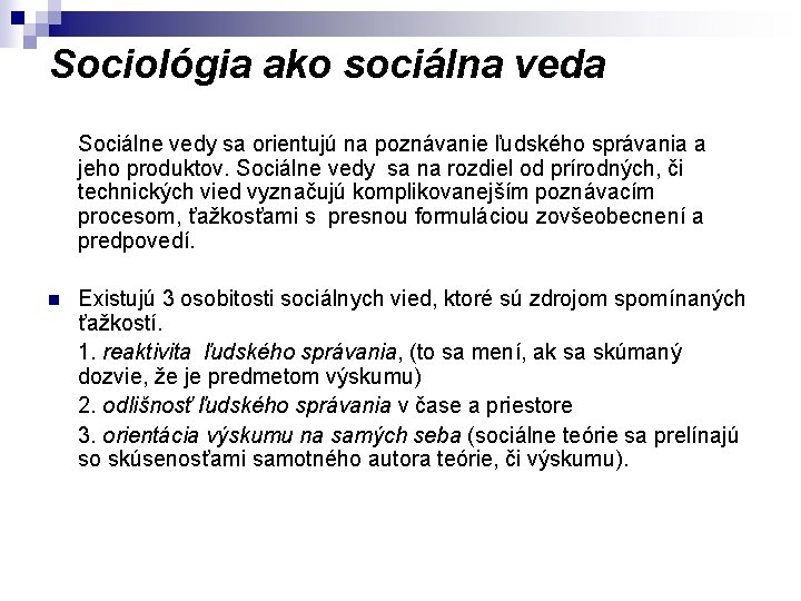 Sociológia ako sociálna veda Sociálne vedy sa orientujú na poznávanie ľudského správania a jeho