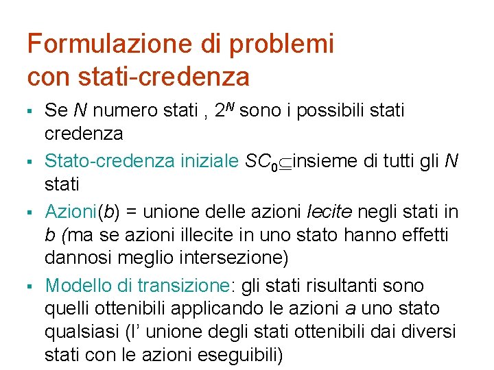 Formulazione di problemi con stati-credenza § § Se N numero stati , 2 N