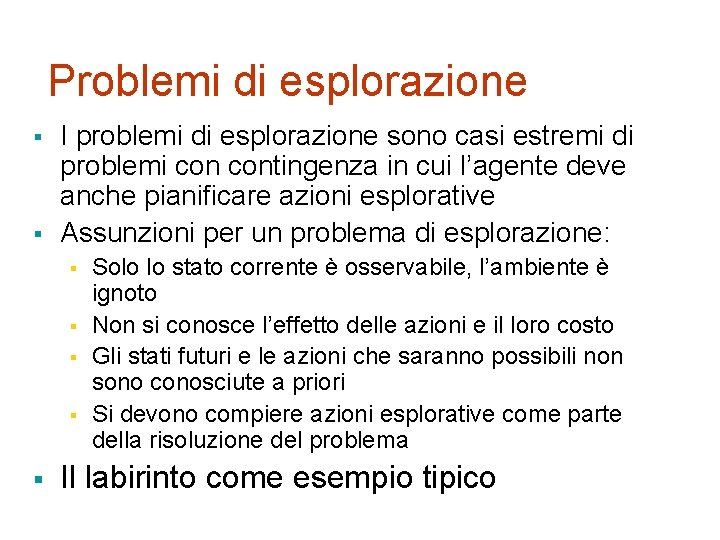 Problemi di esplorazione § § I problemi di esplorazione sono casi estremi di problemi