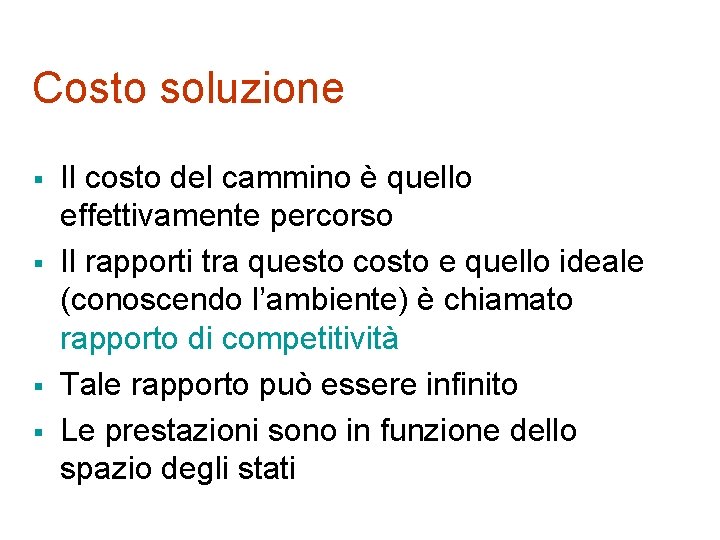 Costo soluzione § § Il costo del cammino è quello effettivamente percorso Il rapporti