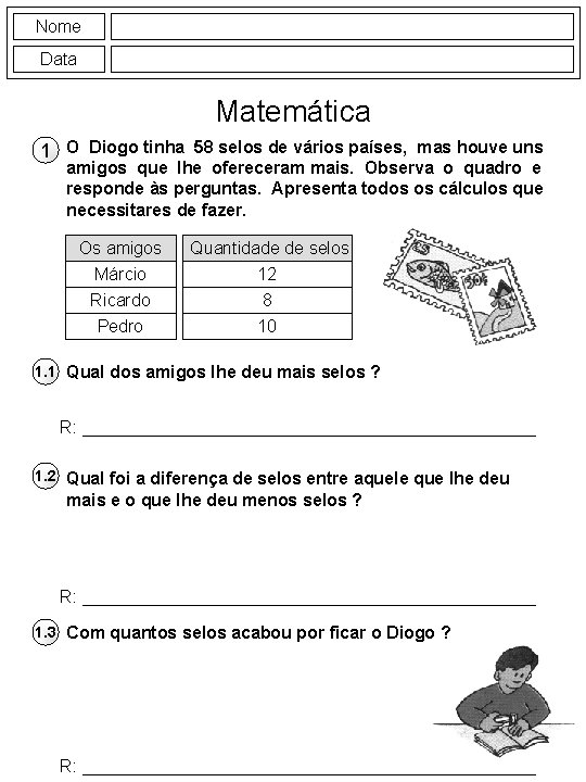 Nome Data Matemática 1 O Diogo tinha 58 selos de vários países, mas houve